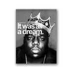 Biggie, It Was All A Dream Wall Art - Pretty Art Online